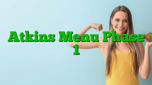 Atkins Menu Phase 1