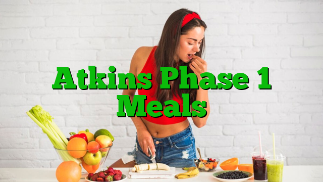 Atkins Phase 1 Meals